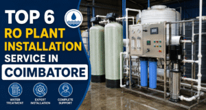 Top 6 RO Plant Installation Service in Coimbatore