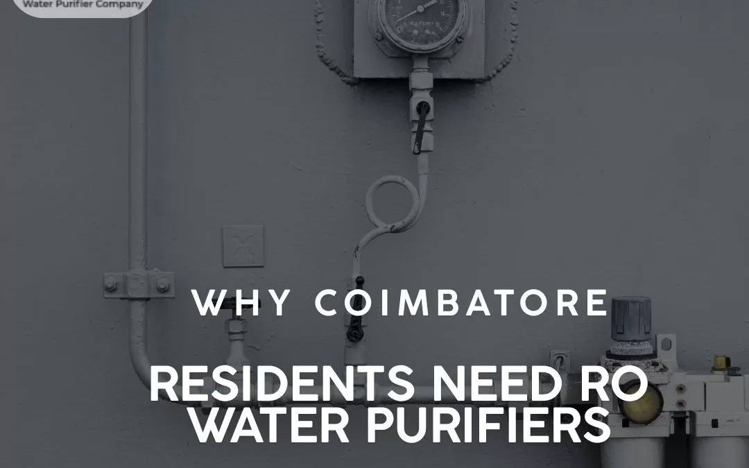 Why Coimbatore Residents Need RO Water Purifiers